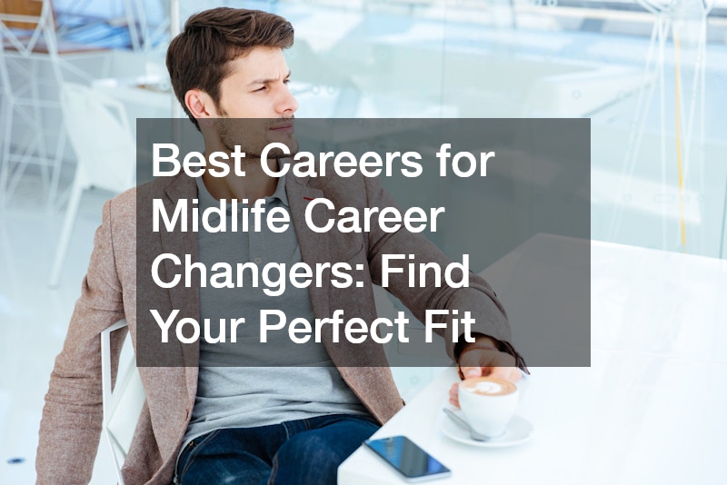 Best Careers for Midlife Career Changers Find Your Perfect Fit