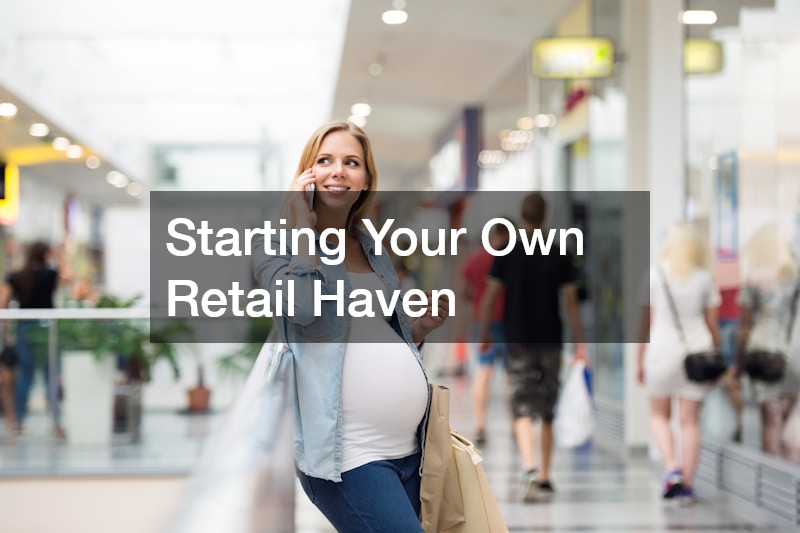 Starting Your Own Retail Haven